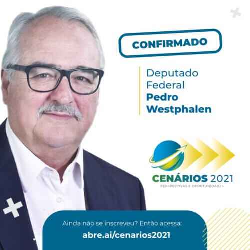 Presença Confirmada Cenários 2021: Deputado Pedro Westhpalen