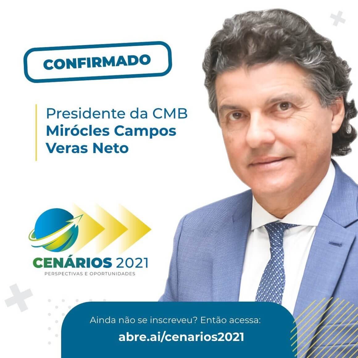 Presença Confirmada Cenários 2021: Mirocles Véras Presidente da CMB