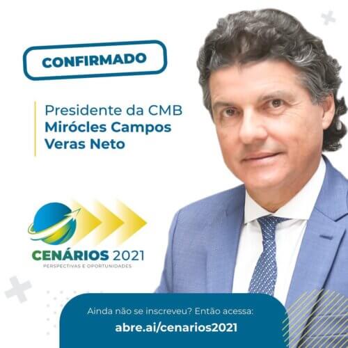 Presença Confirmada Cenários 2021: Mirocles Véras Presidente da CMB