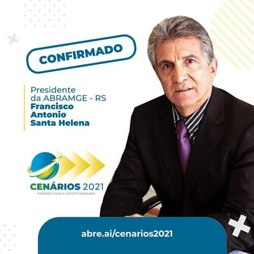 Presença Confirmada Cenários 2021: Francisco Santa Helena Presidente da Abramge/RS