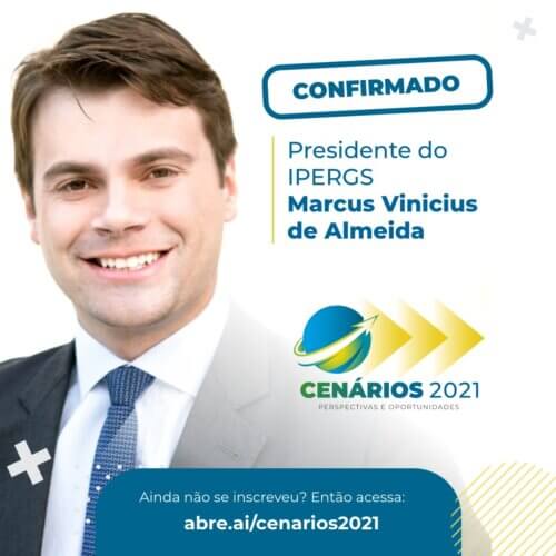 Presença Confirmada Cenários 2021: Marcus Vinicius de Almeida Presidente do Ipe Saúde
