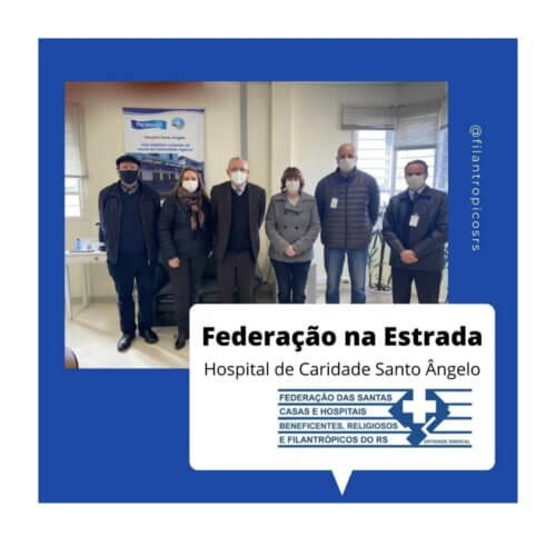 ATUAÇÃO DA FEDERAÇÃO – “FEDERAÇÃO NA ESTRADA: UNIR PARA CRESCER” VISITA AO HOSPITAL DE CARIDADE DE SANTO ÂNGELO