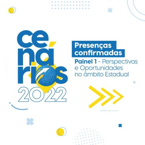 Presenças Confirmadas no Painel 1 do Evento Cenários 2022