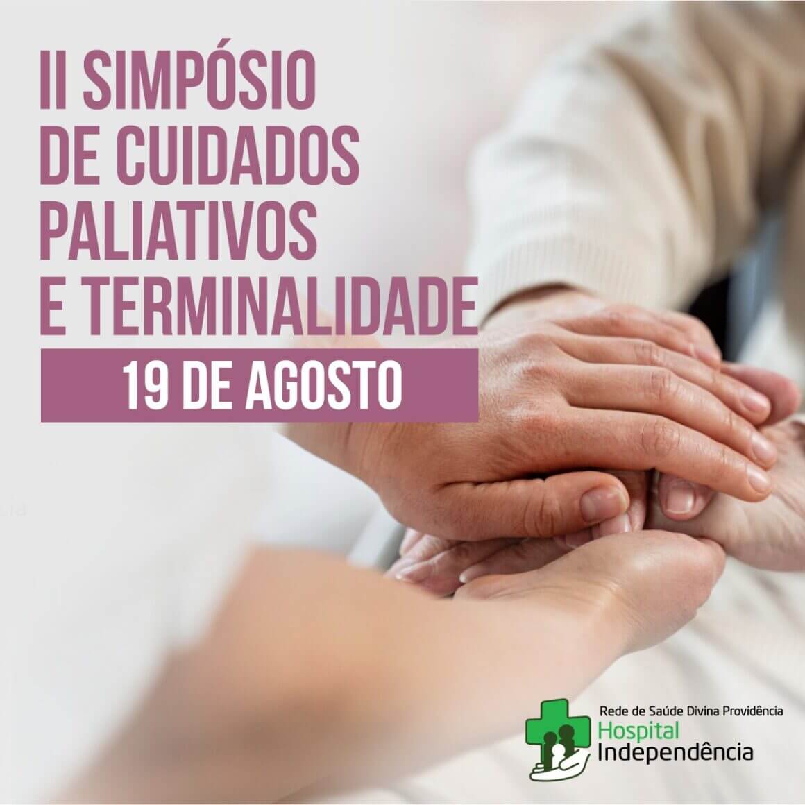 Hospital Independência promove II Simpósio de Cuidados Paliativos e Terminalidade
