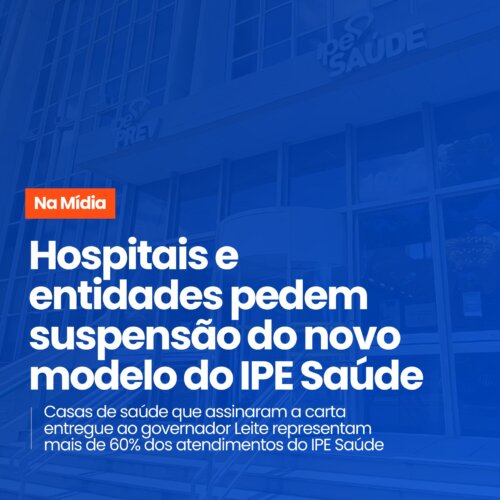 FEDERAÇÃO RS, FEHOSUL E HOSPITAIS ESTRATÉGICOS PEDEM AO GOVERNADOR A SUSPENSÃO DO NOVO MODELO DE REMUNERAÇÃO DO IPE